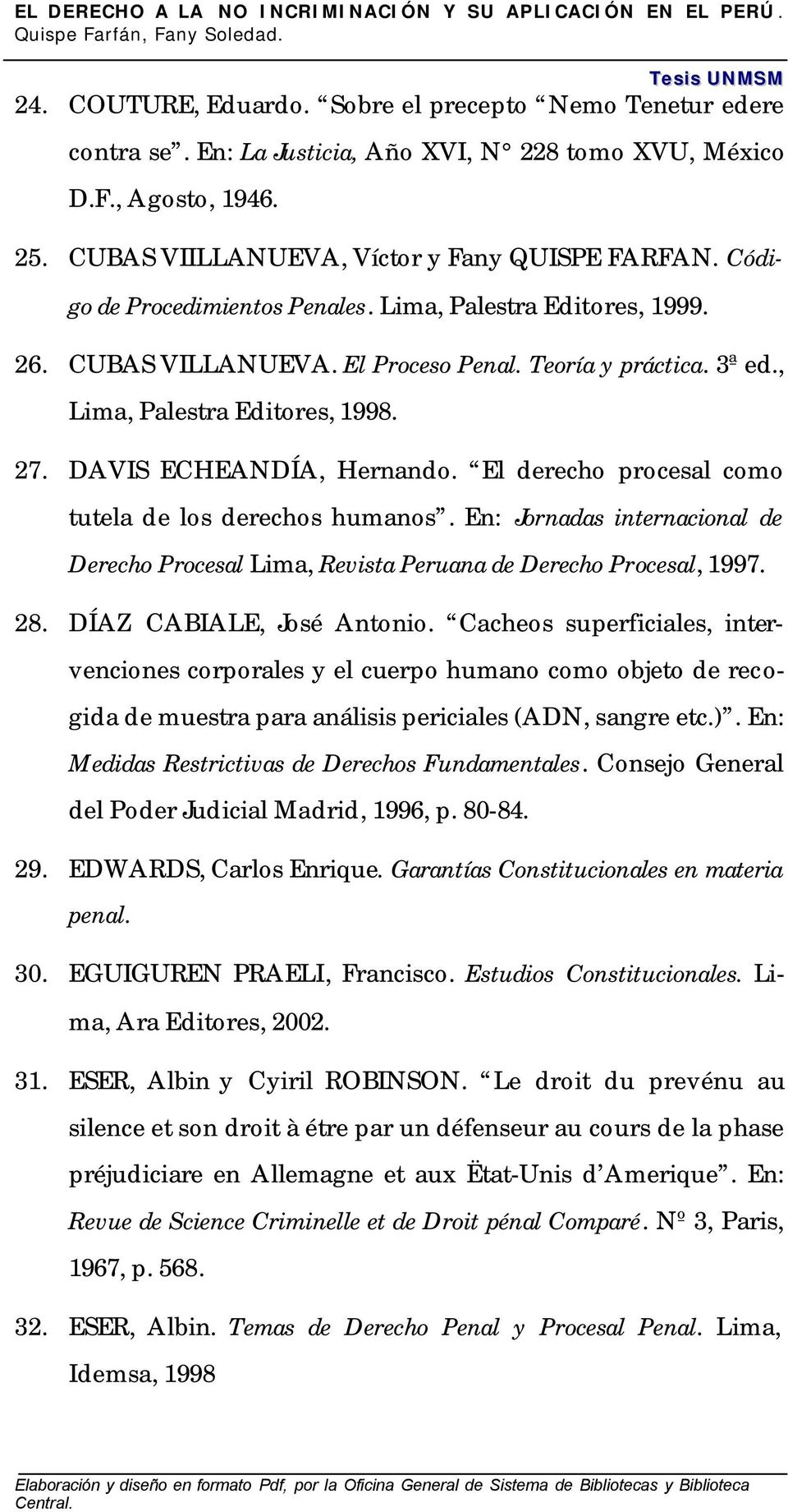 El derecho procesal como tutela de los derechos humanos. En: Jornadas internacional de Derecho Procesal Lima, Revista Peruana de Derecho Procesal, 1997. 28. DÍAZ CABIALE, José Antonio.