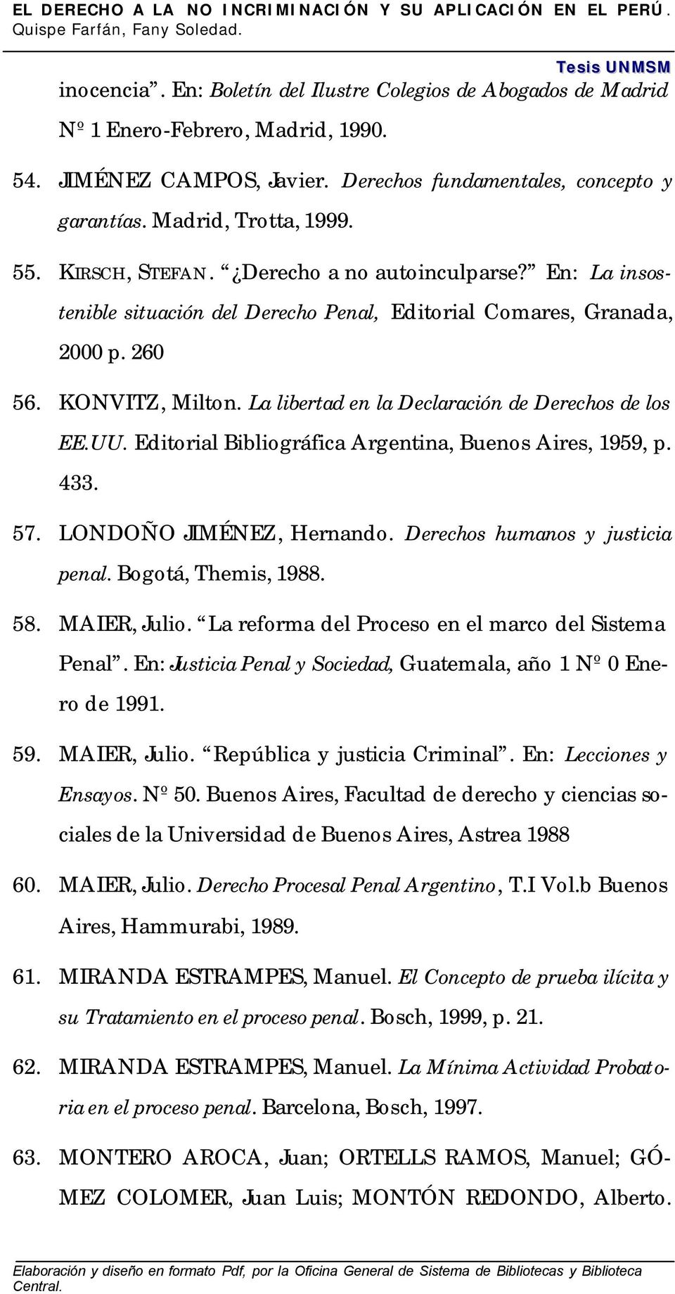 La libertad en la Declaración de Derechos de los EE.UU. Editorial Bibliográfica Argentina, Buenos Aires, 1959, p. 433. 57. LONDOÑO JIMÉNEZ, Hernando. Derechos humanos y justicia penal.