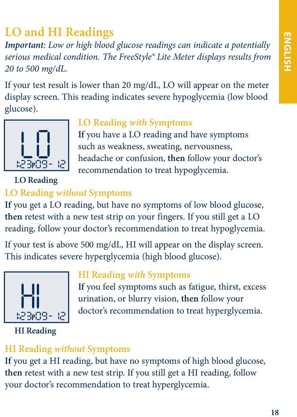 LO Reading with Symptoms If you have a LO reading and have symptoms such as weakness, sweating, nervousness, headache or confusion, then follow your doctor s recommendation to treat hypoglycemia.