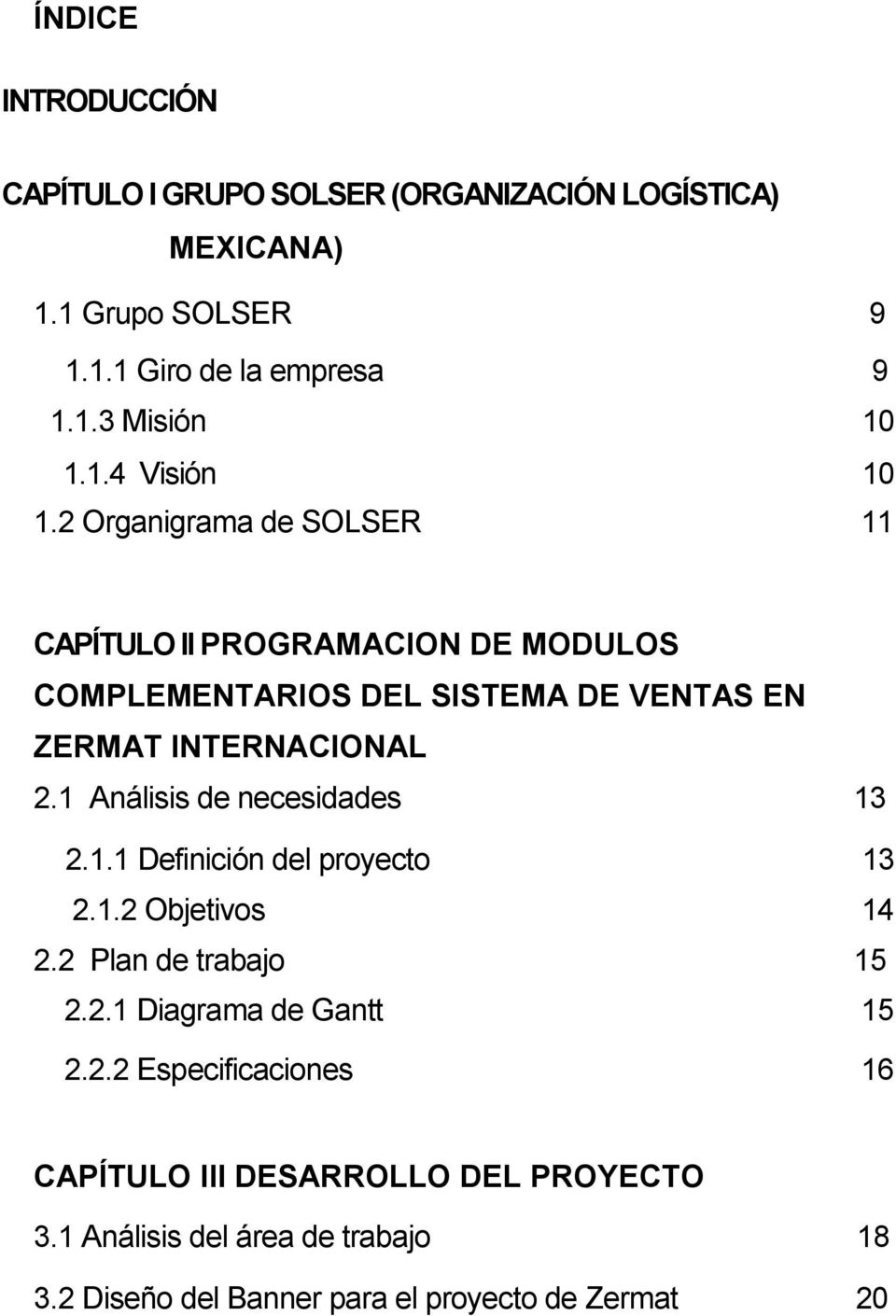 2 Organigrama de SOLSER 11 CAPÍTULO II PROGRAMACION DE MODULOS COMPLEMENTARIOS DEL SISTEMA DE VENTAS EN ZERMAT INTERNACIONAL 2.