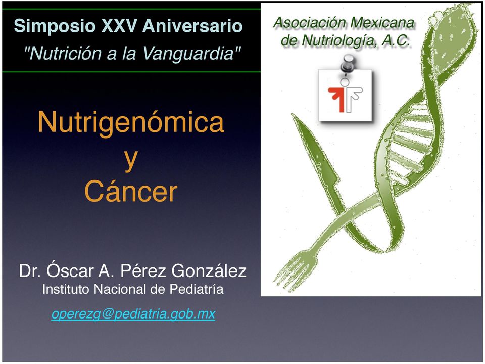 C. Nutrigenómica y Cáncer Dr. Óscar A.