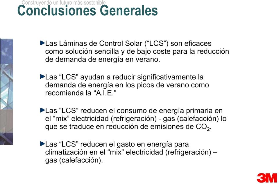 Las LCS ayudan a reducir significativamente la demanda de energía en los picos de verano como recomienda la A.I.E.