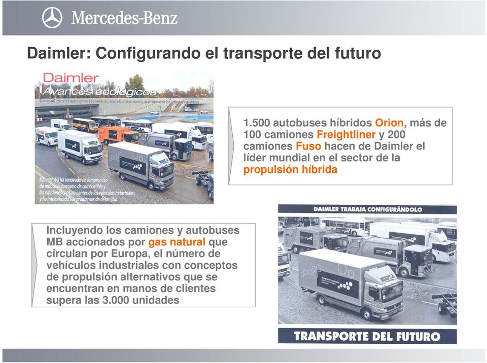 mundial en el sector de la propulsión híbrida Incluyendo los camiones y autobuses MB accionados por gas