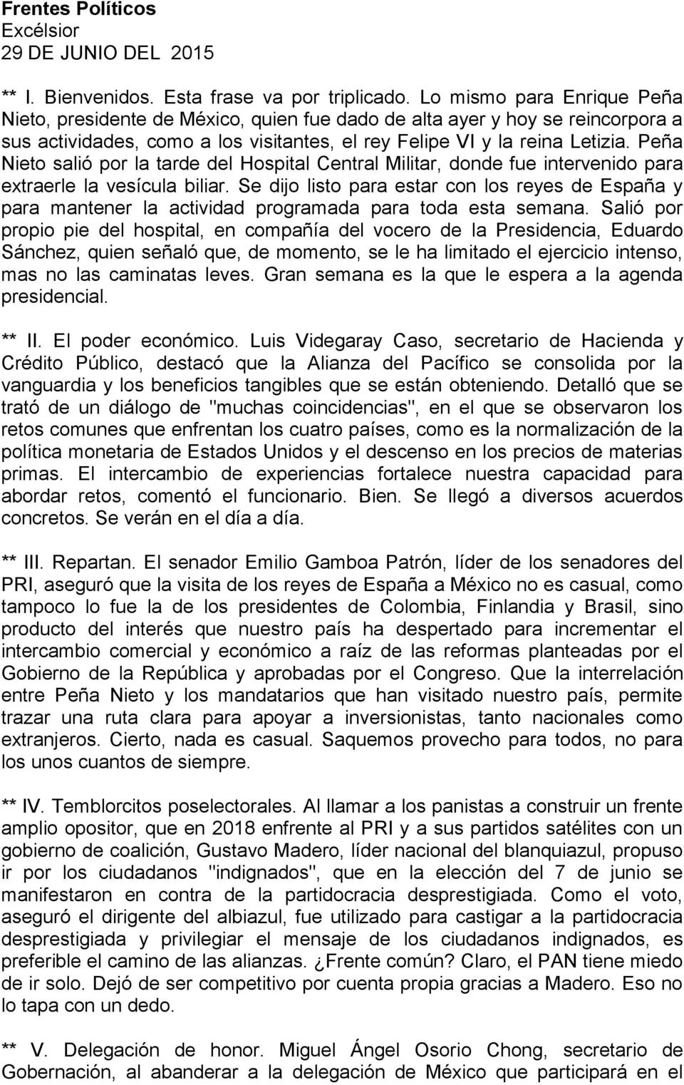 Peña Nieto salió por la tarde del Hospital Central Militar, donde fue intervenido para extraerle la vesícula biliar.