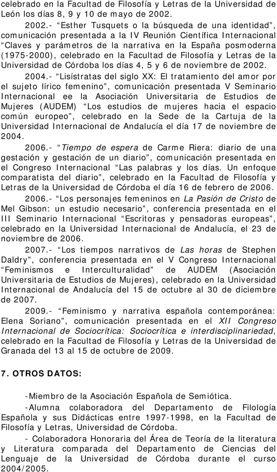 celebrado en la Facultad de Filosofía y Letras de la Universidad de Córdoba los días 4, 5 y 6 de noviembre de 2002. 2004.