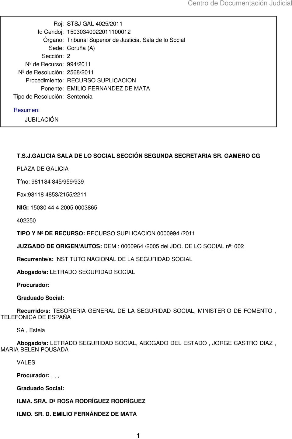 Resumen: JUBILACIÓN T.S.J.GALICIA SALA DE LO SOCIAL SECCIÓN SEGUNDA SECRETARIA SR.