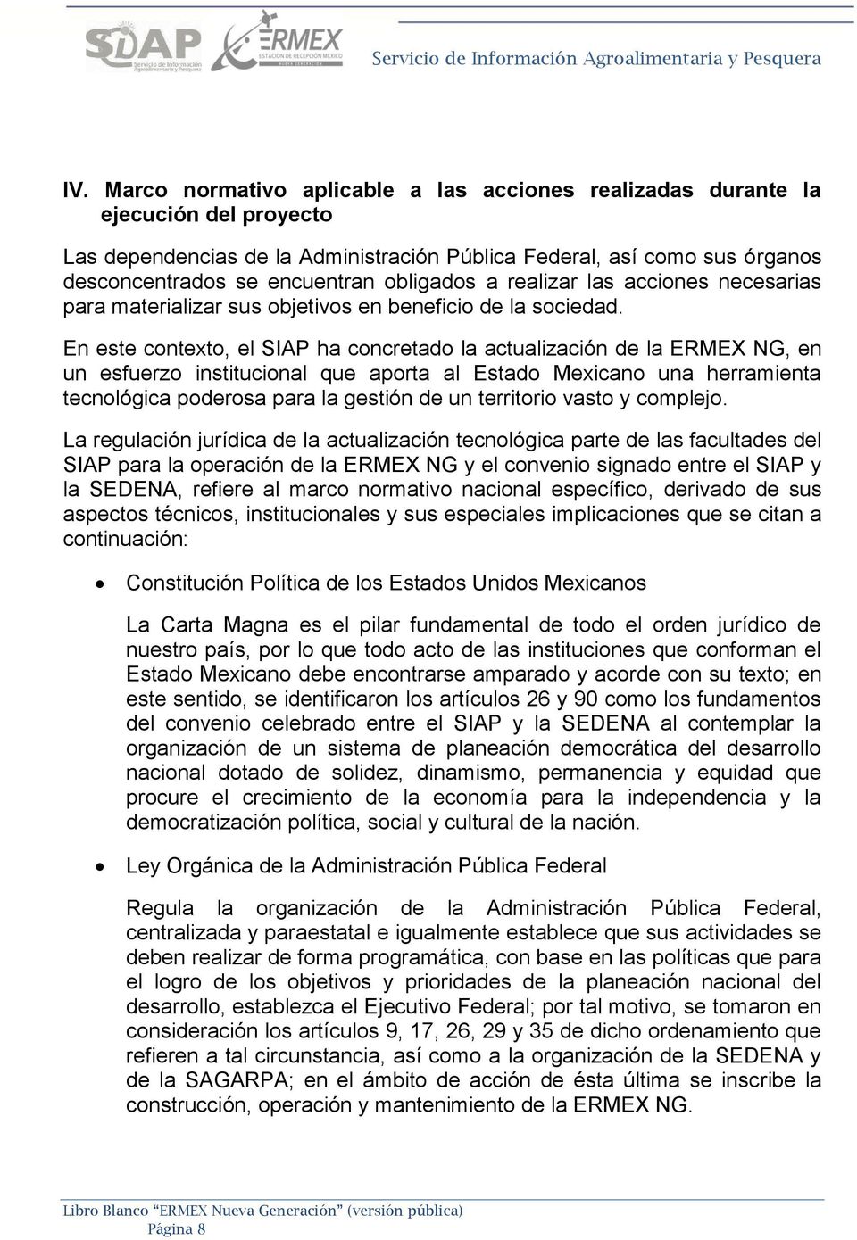 En este contexto, el SIAP ha concretado la actualización de la ERMEX NG, en un esfuerzo institucional que aporta al Estado Mexicano una herramienta tecnológica poderosa para la gestión de un