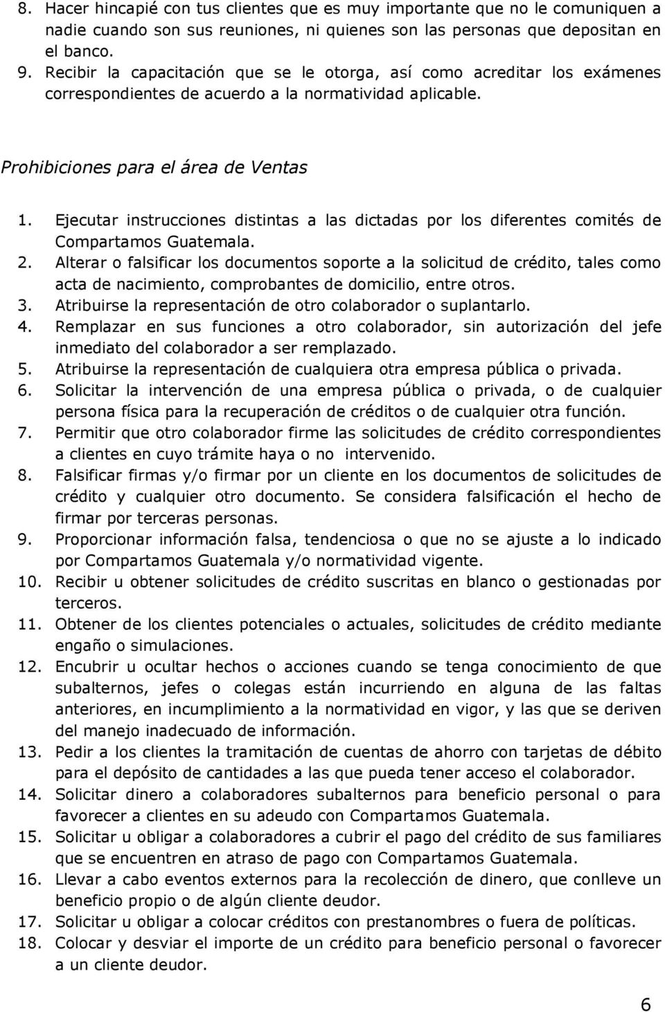Ejecutar instrucciones distintas a las dictadas por los diferentes comités de Compartamos Guatemala. 2.