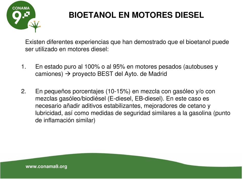 En pequeños porcentajes (10-15%) en mezcla con gasóleo y/o con mezclas gasóleo/biodiésel (E-diesel, EB-diesel).