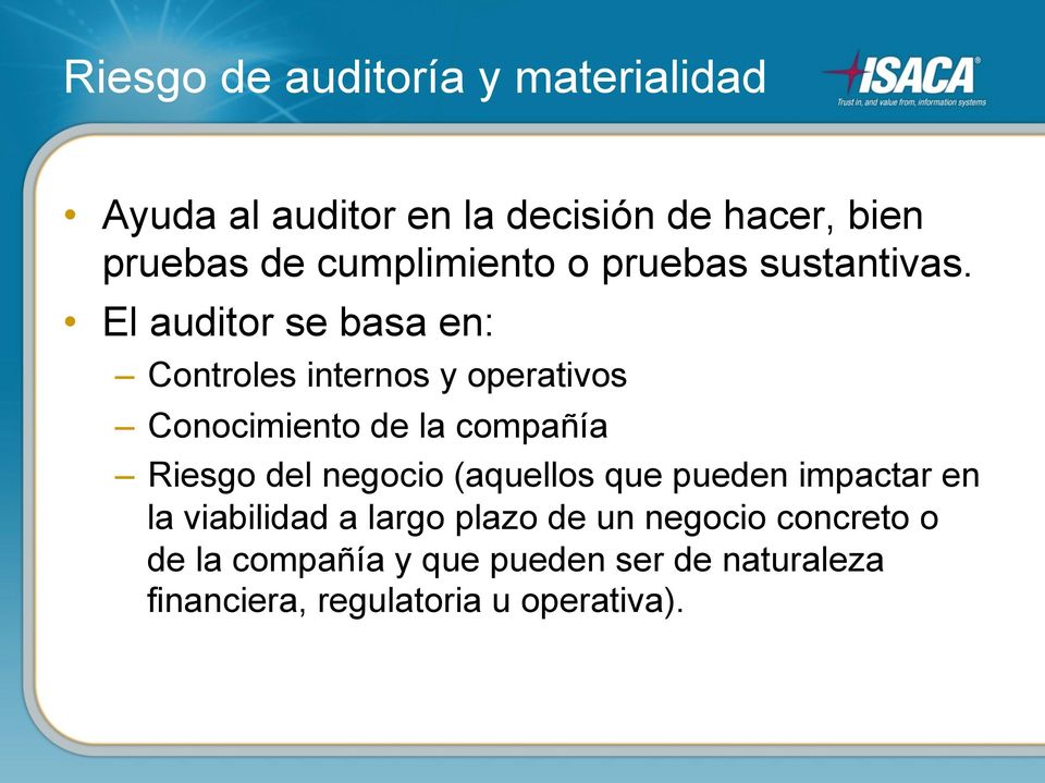 El auditor se basa en: Controles internos y operativos Conocimiento de la compañía Riesgo del