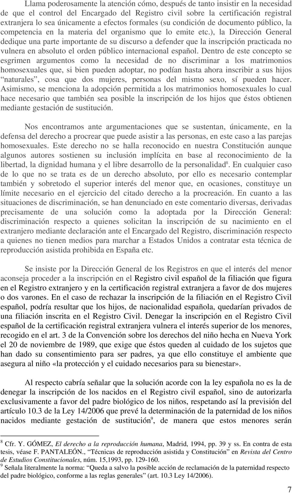 ), la Dirección General dedique una parte importante de su discurso a defender que la inscripción practicada no vulnera en absoluto el orden público internacional español.