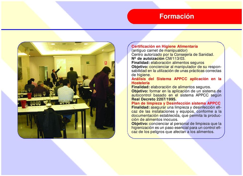Análisis del Sistema APPCC aplicación en la Hostelería Finalidad: elaboración de alimentos seguros.