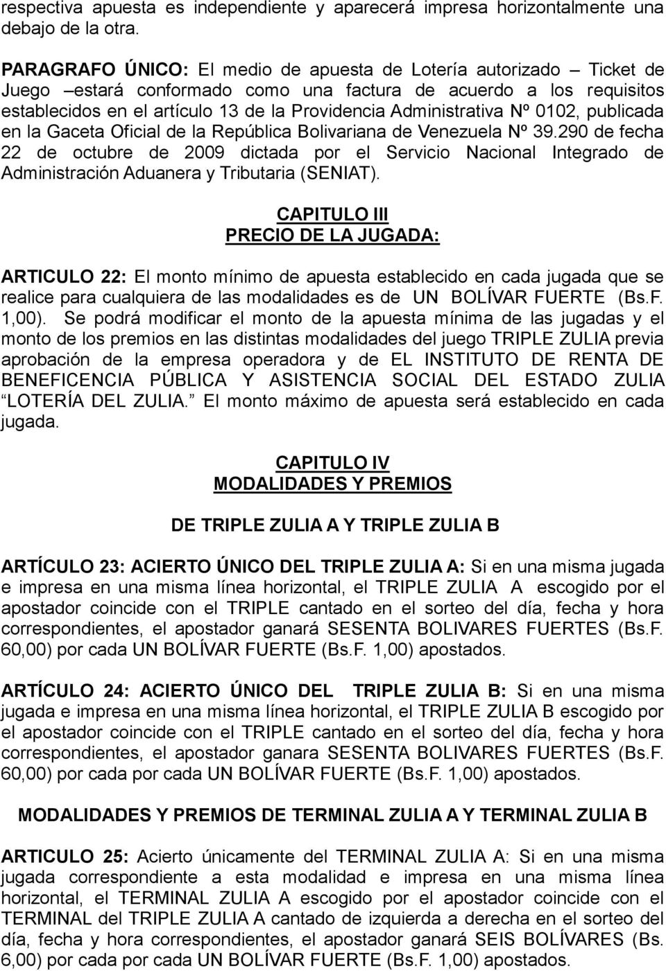 Administrativa Nº 0102, publicada en la Gaceta Oficial de la República Bolivariana de Venezuela Nº 39.