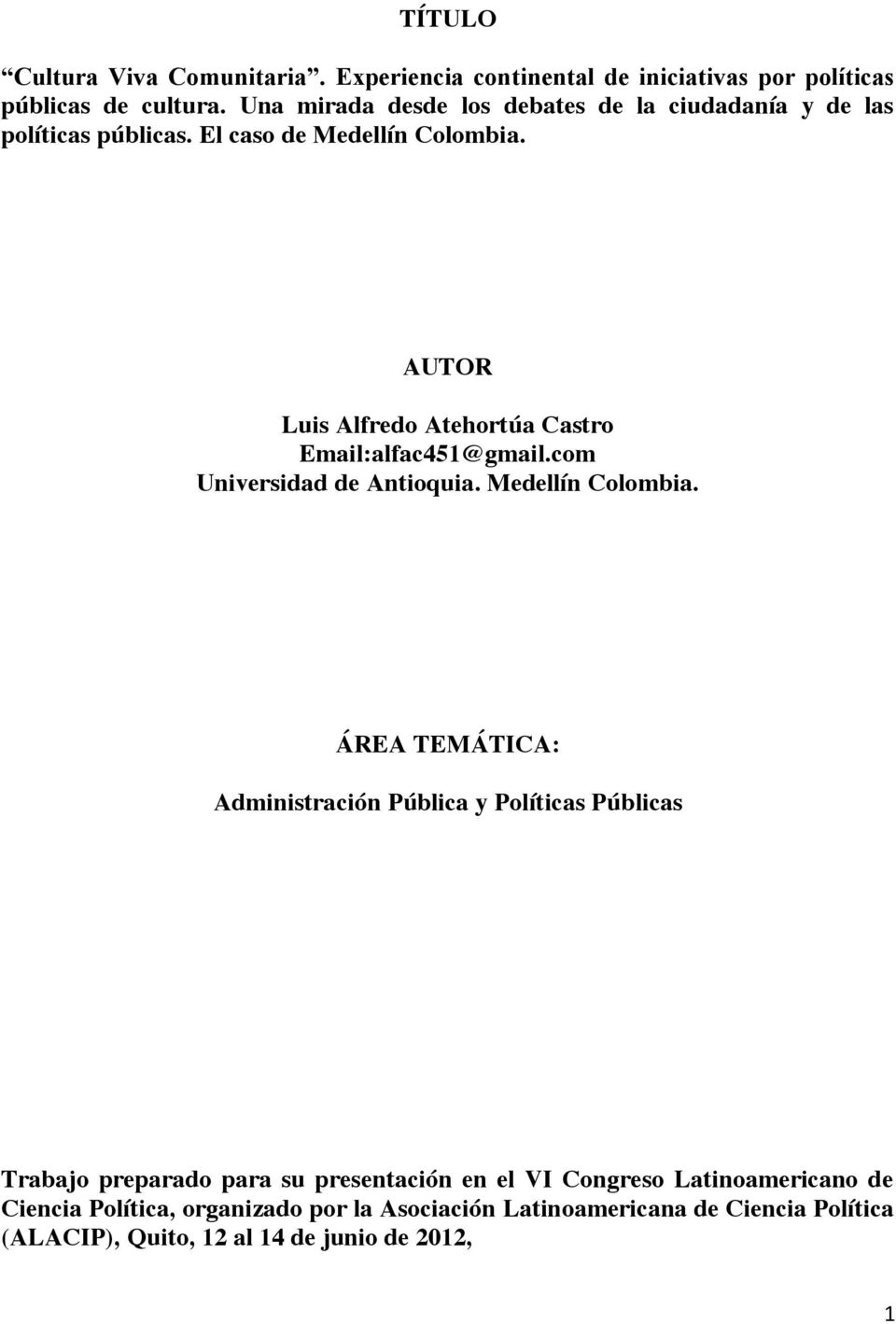 AUTOR Luis Alfredo Atehortúa Castro Email:alfac451@gmail.com Universidad de Antioquia. Medellín Colombia.