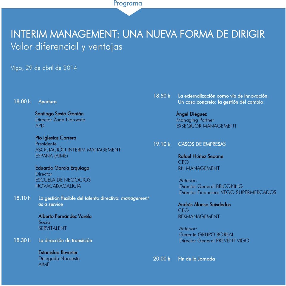 NOVACAIXAGALICIA 18.10 h La gestión flexible del talento directivo: management as a service Alberto Fernández Varela Socio SERVITALENT 18.
