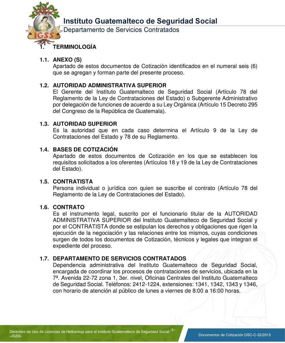 delegación de funciones de acuerdo a su Ley Orgánica (Artículo 15 Decreto 295 del Congreso de la República de Guatemala). 1.3.