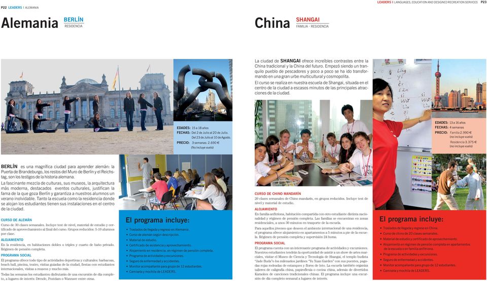El curso se realiza en nuestra escuela de Shangai, situada en el centro de la ciudad a escasos minutos de las principales atracciones de la ciudad.