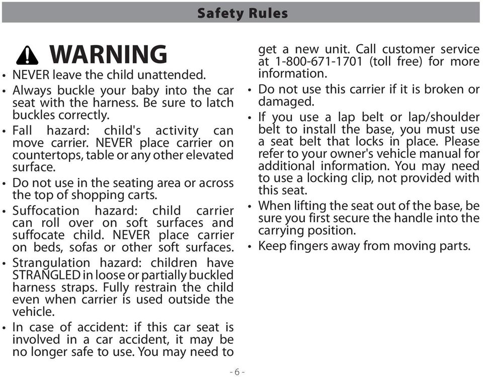Suffocation hazard: child carrier can roll over on soft surfaces and suffocate child. NEVER place carrier on beds, sofas or other soft surfaces.