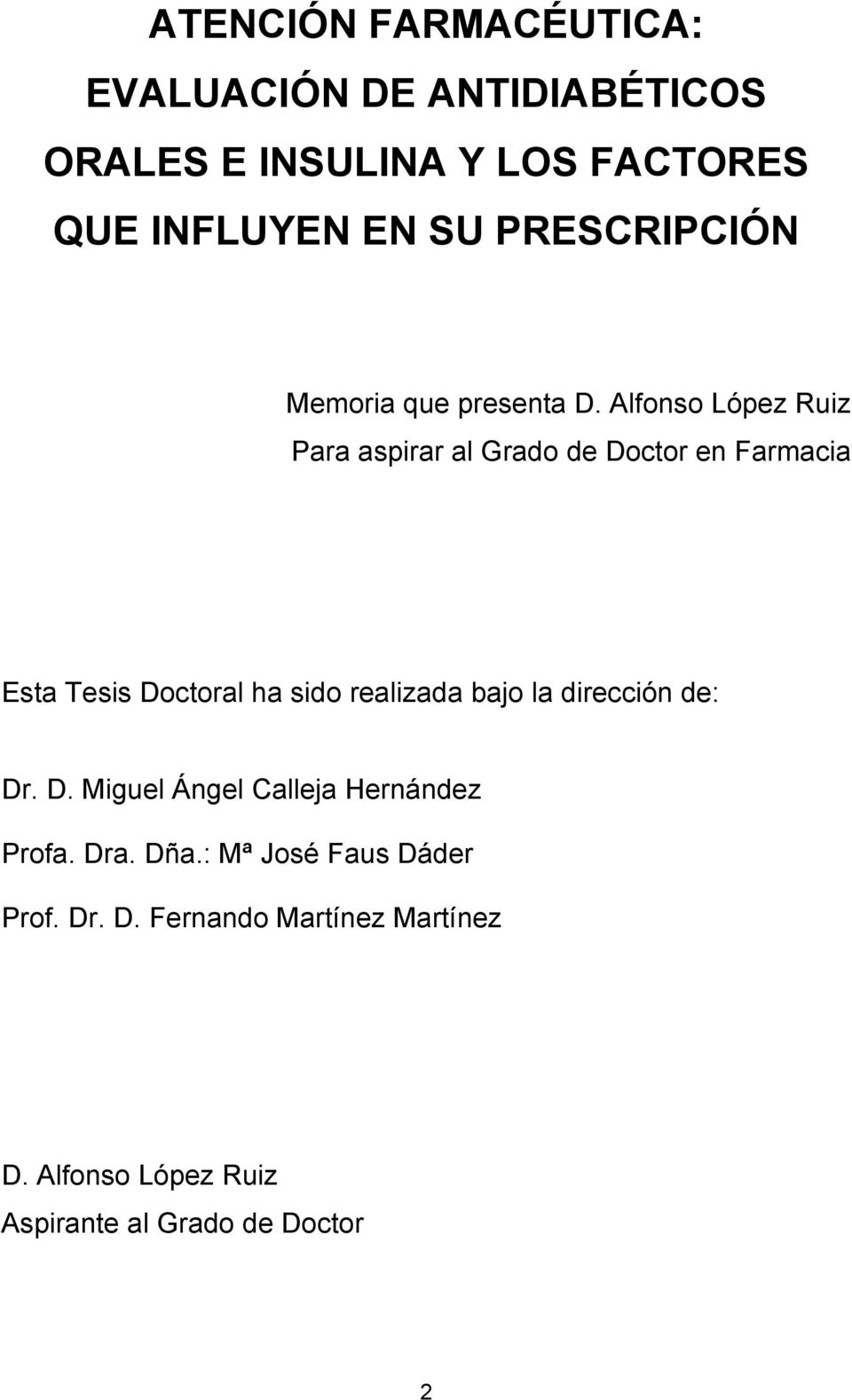 Alfonso López Ruiz Para aspirar al Grado de Doctor en Farmacia Esta Tesis Doctoral ha sido realizada bajo