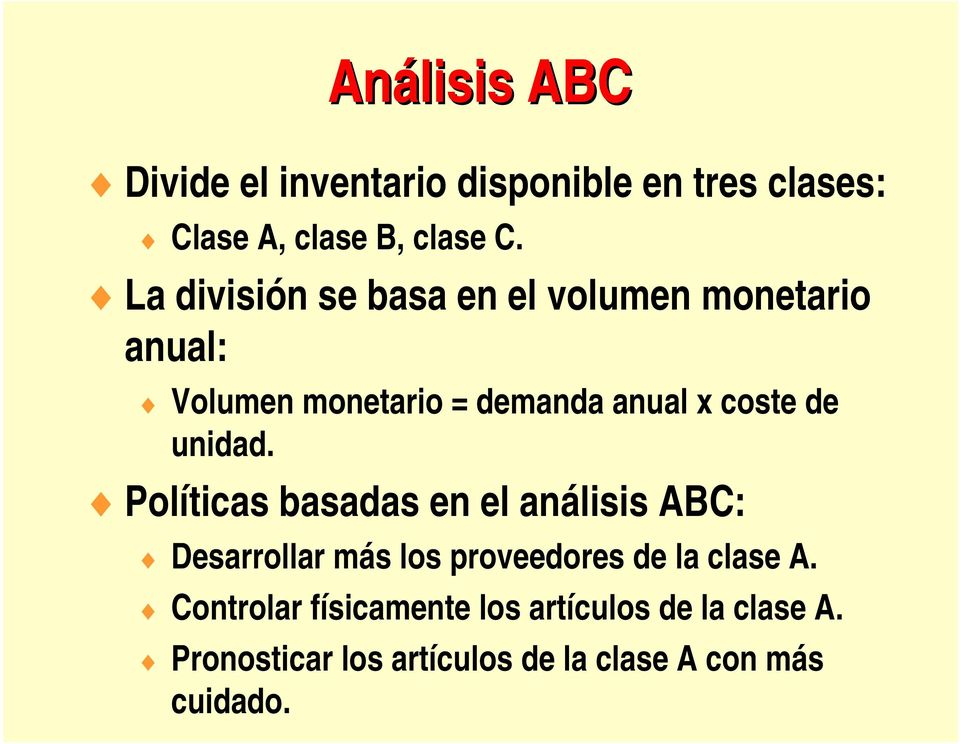 unidad. Políticas basadas en el análisis ABC: Desarrollar más los proveedores de la clase A.