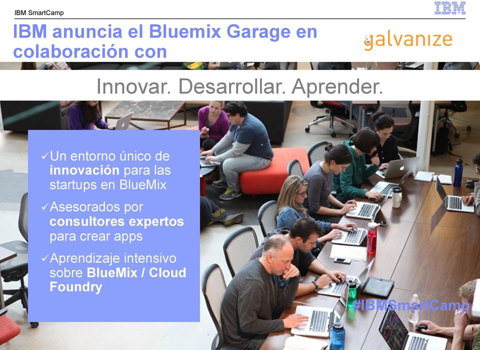 ü Un entorno único de innovación para las startups en BlueMix ü