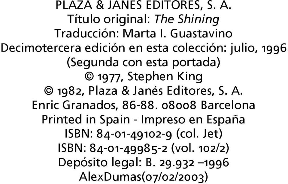 King 1982, Plaza & Janés Editores, S. A. Enric Granados, 86-88.