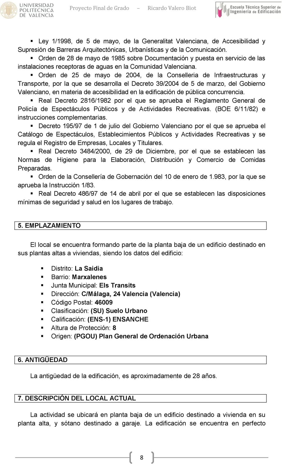 Orden de 25 de mayo de 2004, de la Conselleria de Infraestructuras y Transporte, por la que se desarrolla el Decreto 39/2004 de 5 de marzo, del Gobierno Valenciano, en materia de accesibilidad en la