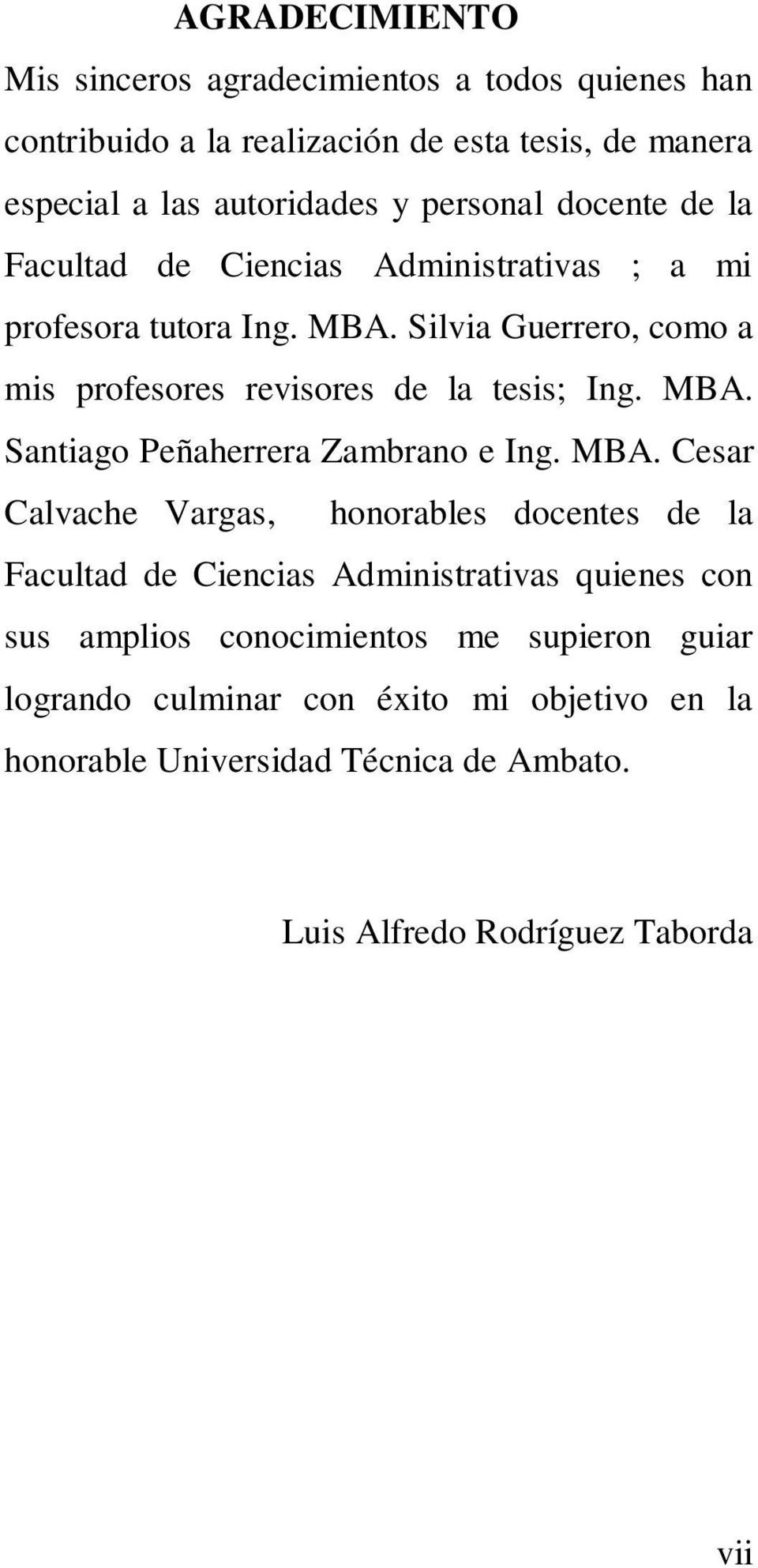 Silvia Guerrero, como a mis profesores revisores de la tesis; Ing. MBA.