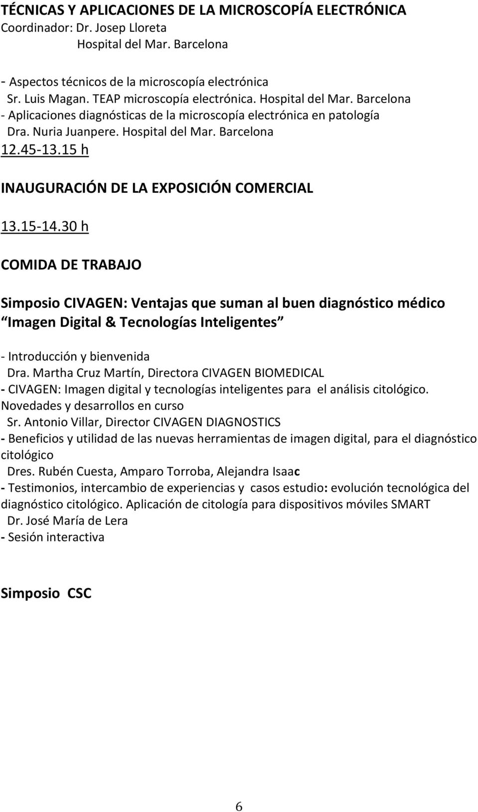 15 h INAUGURACIÓN DE LA EXPOSICIÓN COMERCIAL 13.15-14.