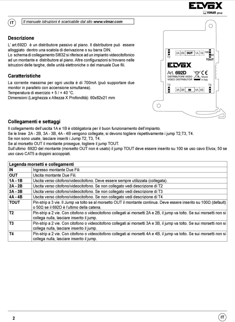 Lo schema di collegamento SI632 si riferisce ad un impianto videocitofonico ad un montante e distributore al piano.