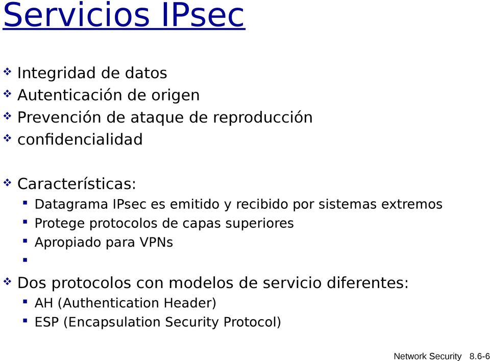 Protege protocolos de capas superiores Apropiado para VPNs Dos protocolos con modelos de