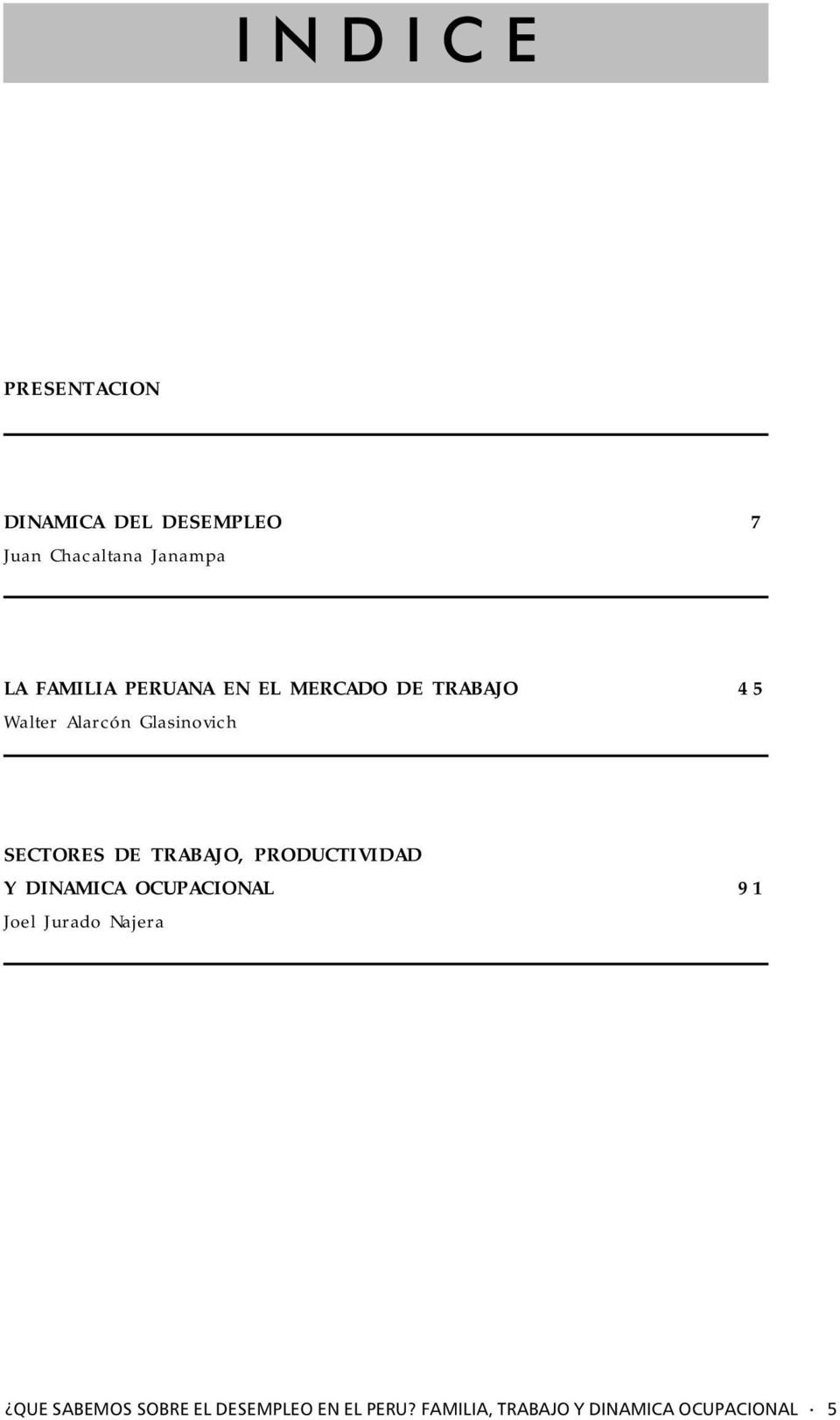 SECTORES DE TRABAJO, PRODUCTIVIDAD Y DINAMICA OCUPACIONAL 91 Joel Jurado