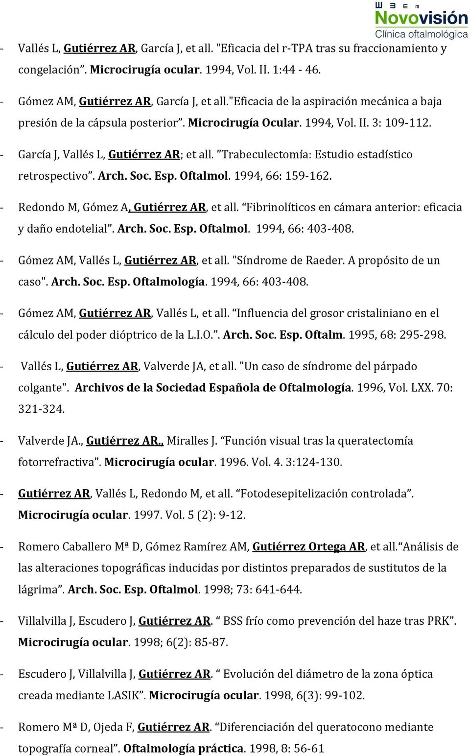 Trabeculectomía: Estudio estadístico retrospectivo. Arch. Soc. Esp. Oftalmol. 1994, 66: 159-162. - Redondo M, Gómez A, Gutiérrez AR, et all.
