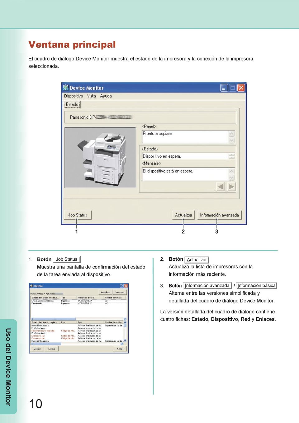 3. Botón / Alterna entre las versiones simplificada y detallada del cuadro de diálogo Device Monitor.