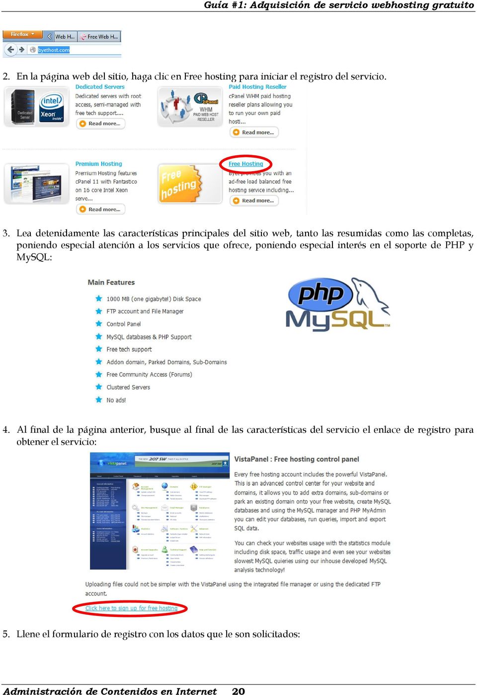 servicios que ofrece, poniendo especial interés en el soporte de PHP y MySQL: 4.