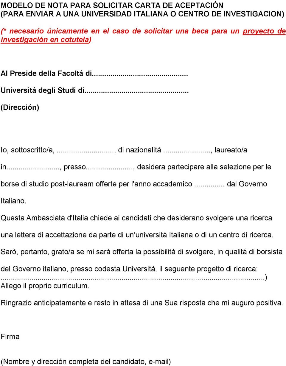 .., desidera partecipare alla selezione per le borse di studio post-lauream offerte per l'anno accademico... dal Governo Italiano.