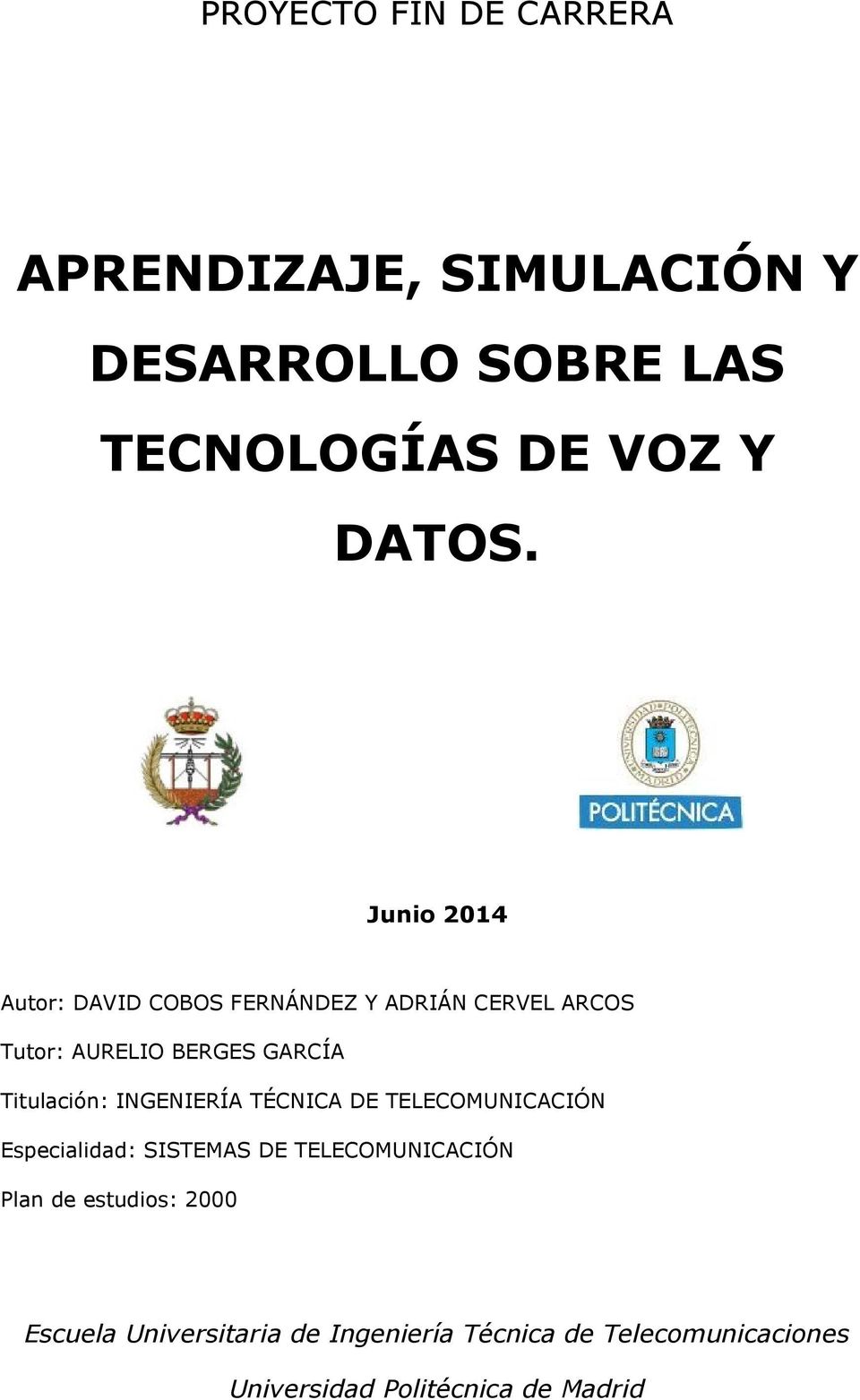 Titulación: INGENIERÍA TÉCNICA DE TELECOMUNICACIÓN Especialidad: SISTEMAS DE TELECOMUNICACIÓN Plan de