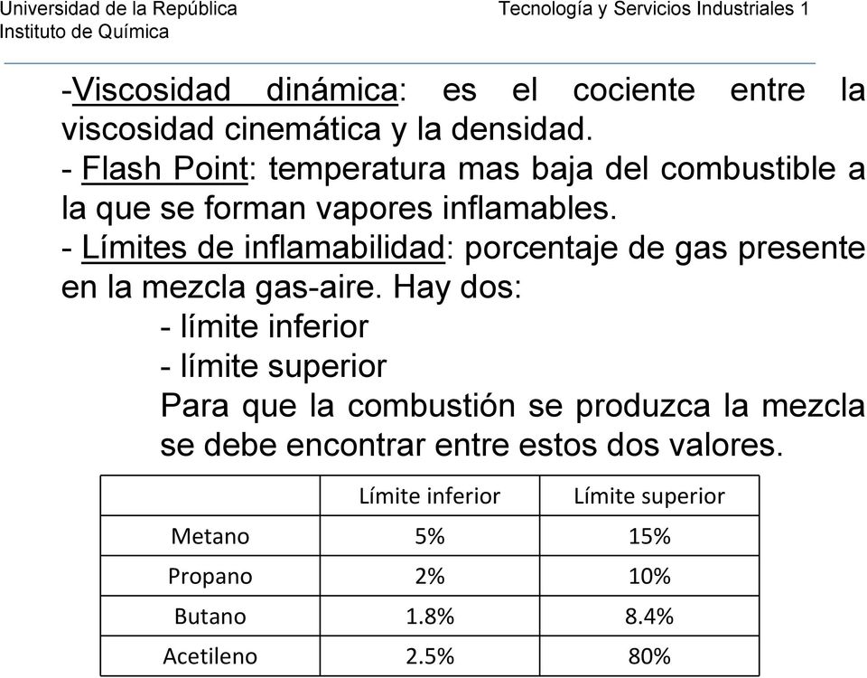 - Límites de inflamabilidad: porcentaje de gas presente en la mezcla gas-aire.