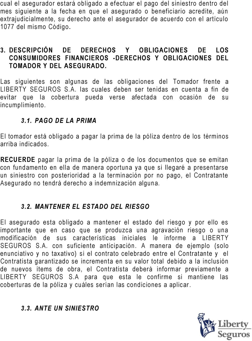 Las siguientes son algunas de las obligaciones del Tomador frente a LIBERTY SEGUROS S.A.