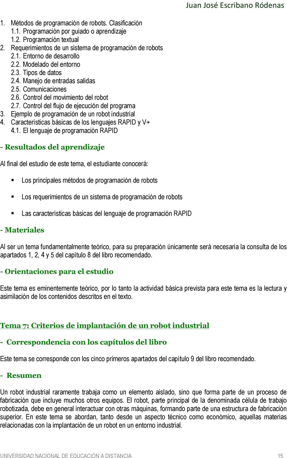Ejemplo de programación de un robot industrial 4. Características básicas de los lenguajes RAPID y V+ 4.1.