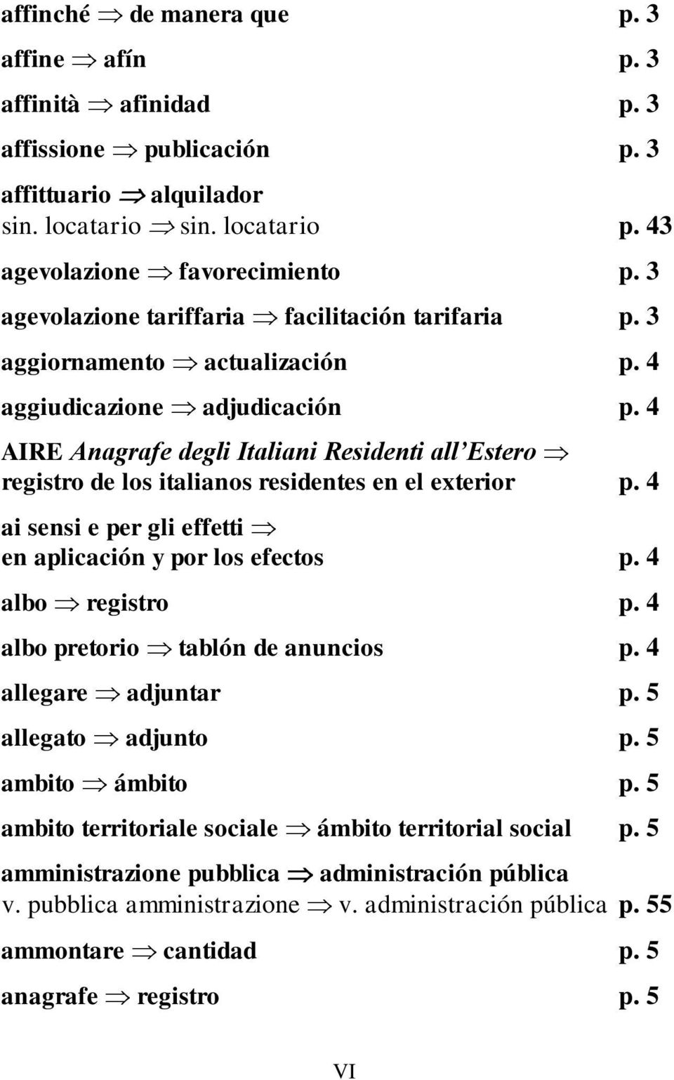 4 AIRE Anagrafe degli Italiani Residenti all Estero registro de los italianos residentes en el exterior p. 4 ai sensi e per gli effetti en aplicación y por los efectos p. 4 albo registro p.