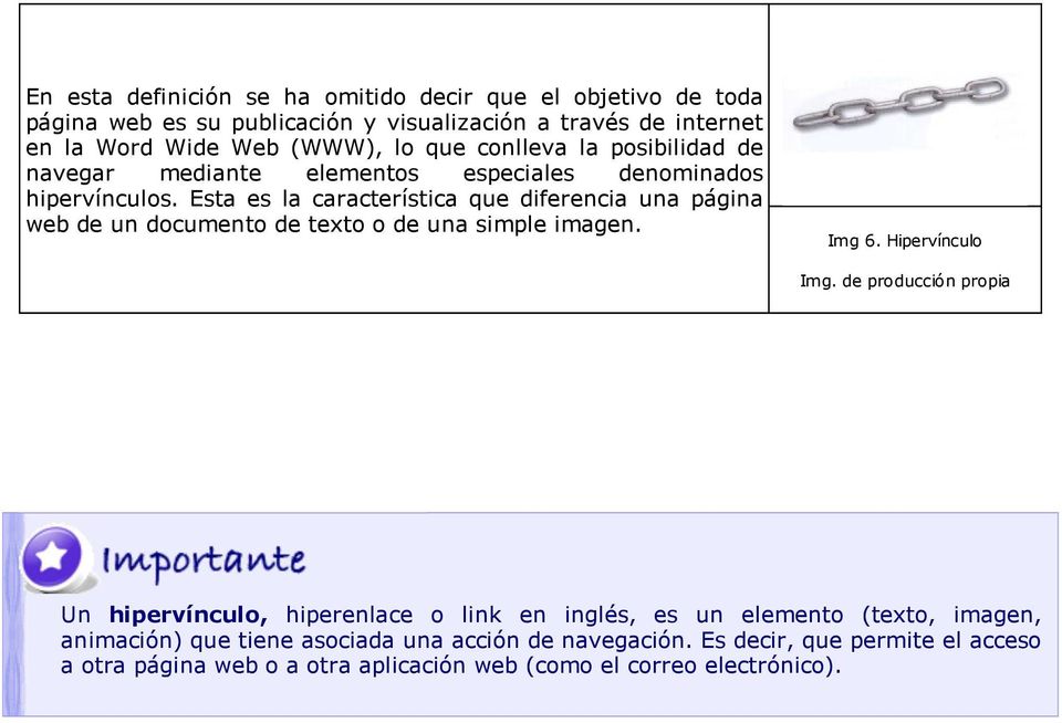 Esta es la característica que diferencia una página web de un documento de texto o de una simple imagen. Img 6. Hipervínculo Img.