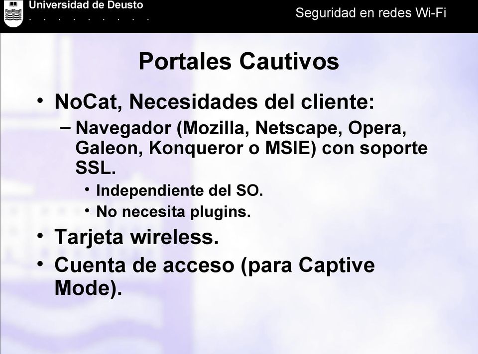 MSIE) con soporte SSL. Independiente del SO.