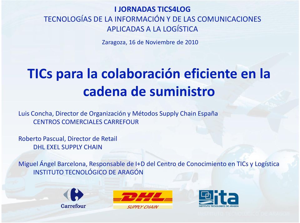 y Métodos Supply Chain España CENTROS COMERCIALES CARREFOUR Roberto Pascual, Director de Retail DHL EXEL SUPPLY CHAIN