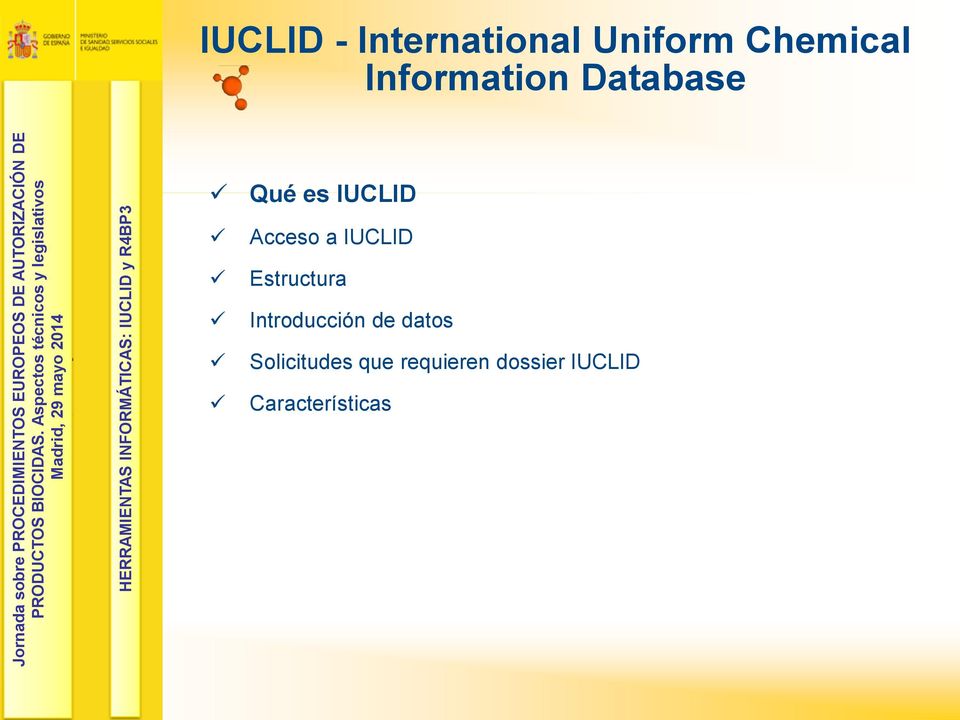 Chemical Information Database Qué es IUCLID Acceso a IUCLID