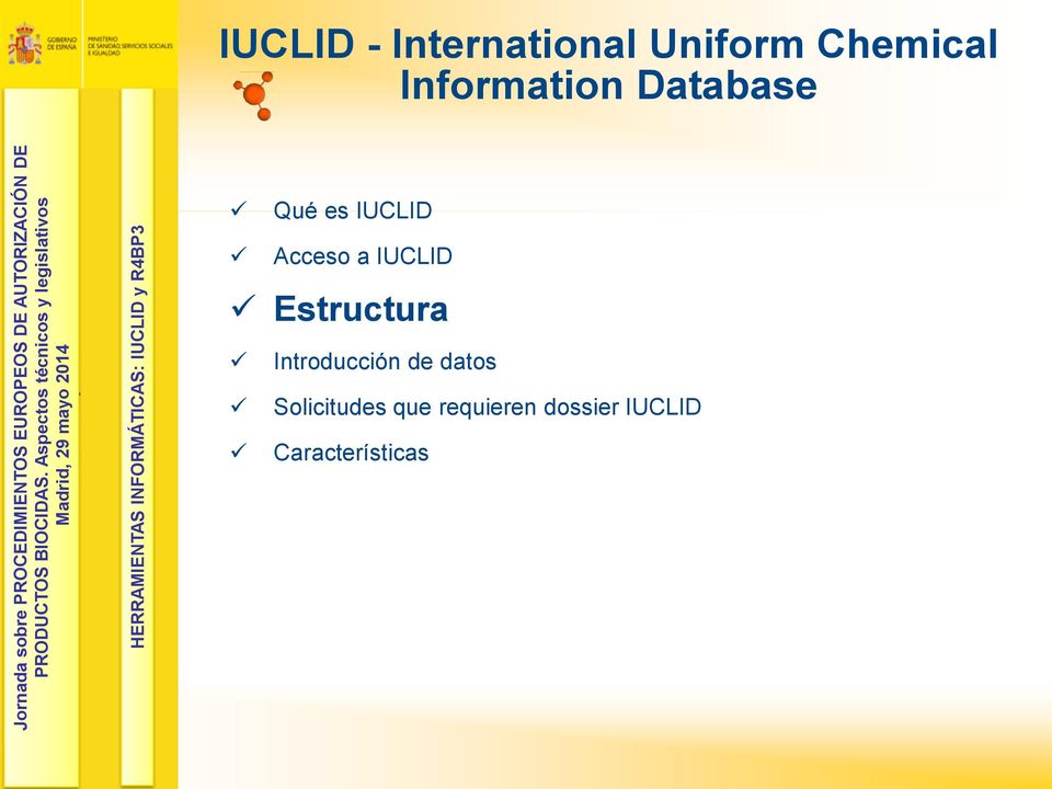 Chemical Information Database Qué es IUCLID Acceso a IUCLID