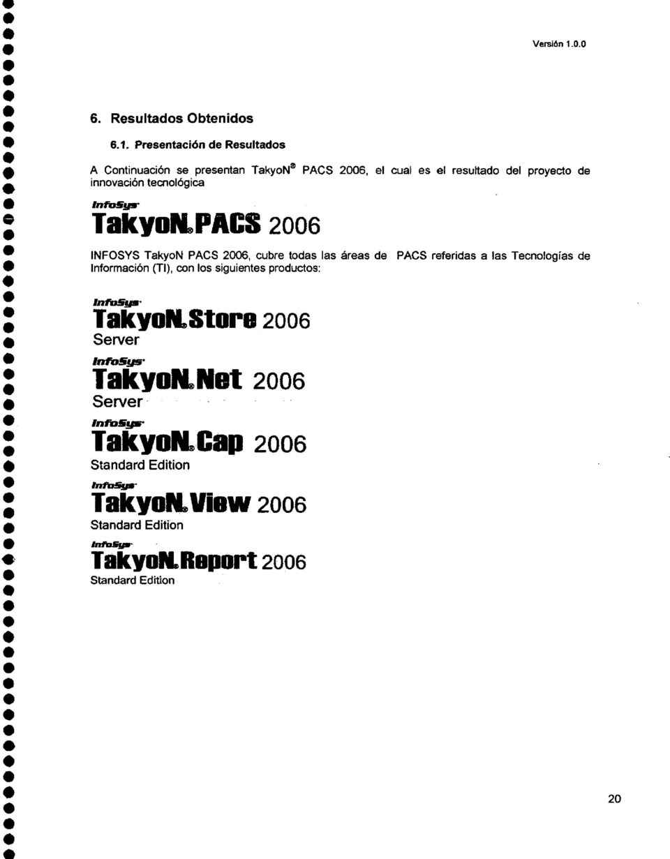 tecnológica lnt'o ys TakyortPACS 2006 INFOSYS TakyoN PACS 2006, cubre todas las áreas de PACS referidas a las Tecnologías de