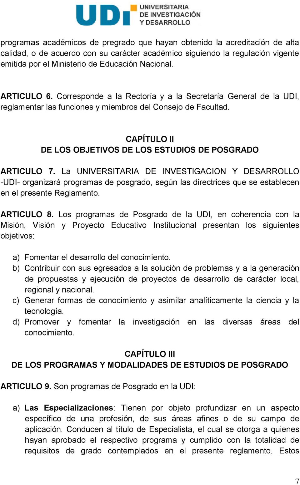 CAPÍTULO II DE LOS OBJETIVOS DE LOS ESTUDIOS DE POSGRADO ARTICULO 7.