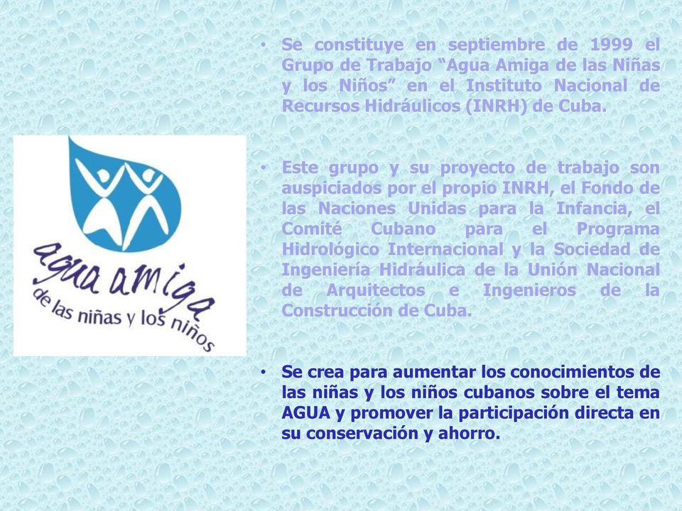 Programa Hidrológico Internacional y la Sociedad de Ingeniería Hidráulica de la Unión Nacional de Arquitectos e Ingenieros de la Construcción de Cuba.