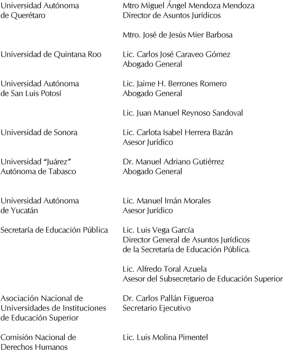 Manuel Adriano Gutiérrez de Yucatán Secretaría de Educación Pública Lic. Manuel Imán Morales Asesor Jurídico Lic.